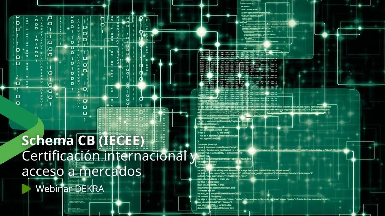 Webinar DEKRA sobre CB Scheme (IECEE) y certificación internacional basada en normas IEC