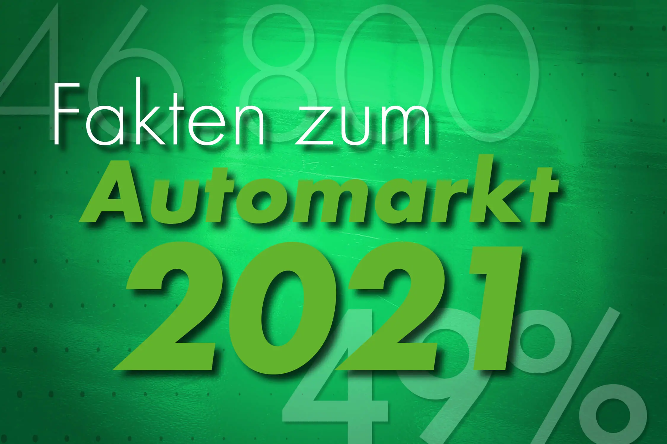 Fakten zum Automarkt 2021