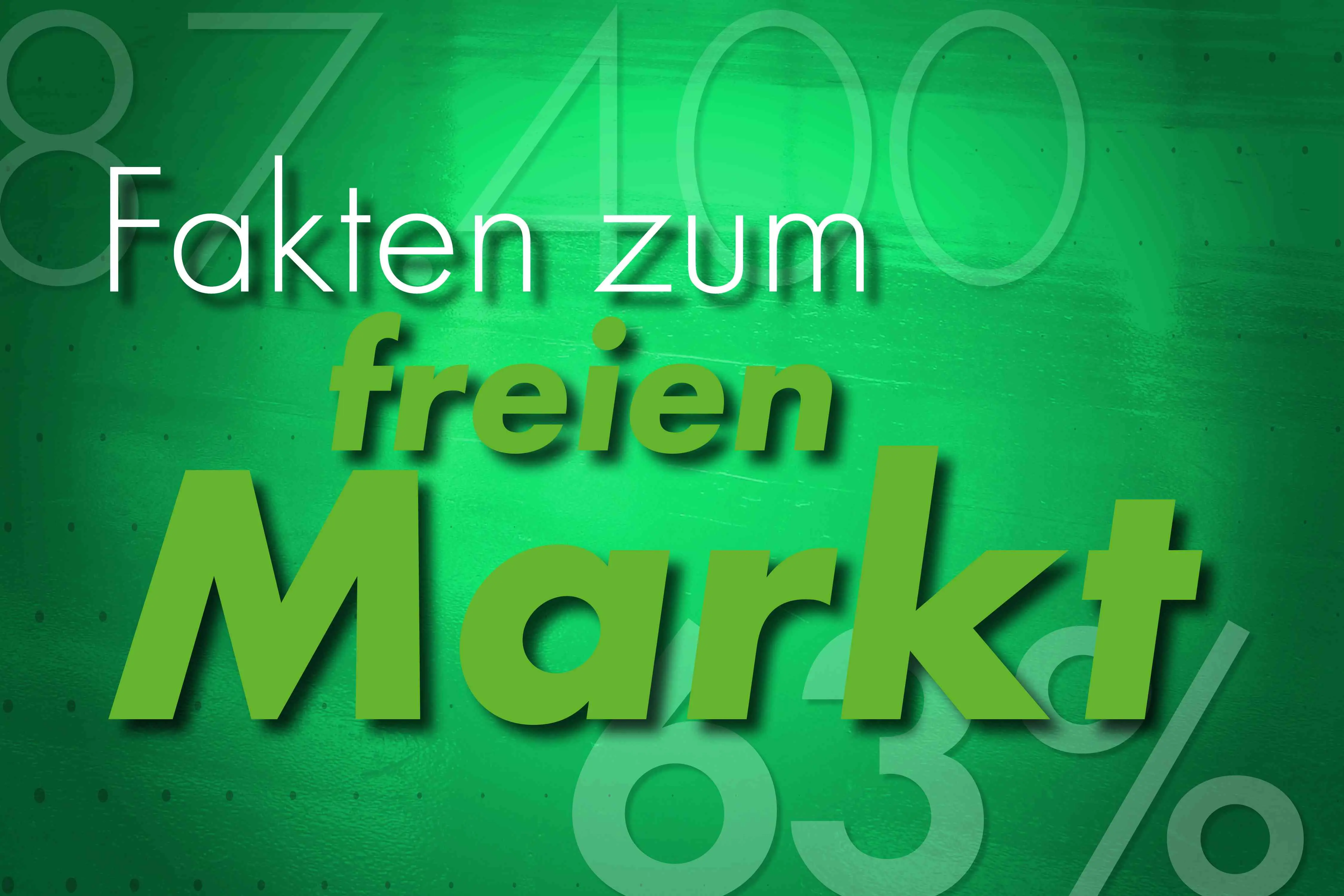 Fakten zum freien Markt