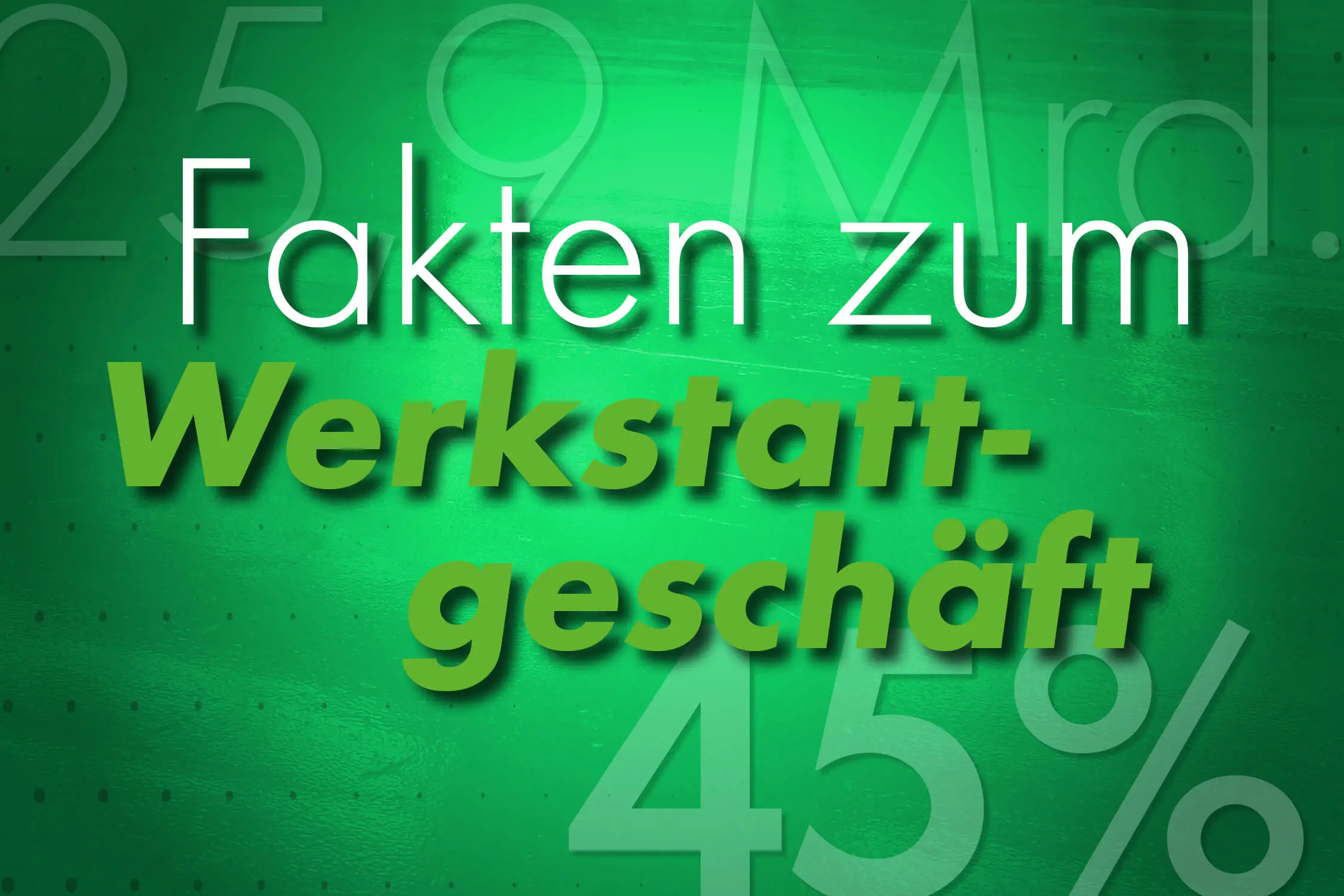 Fakten zum Werkstattgeschäft