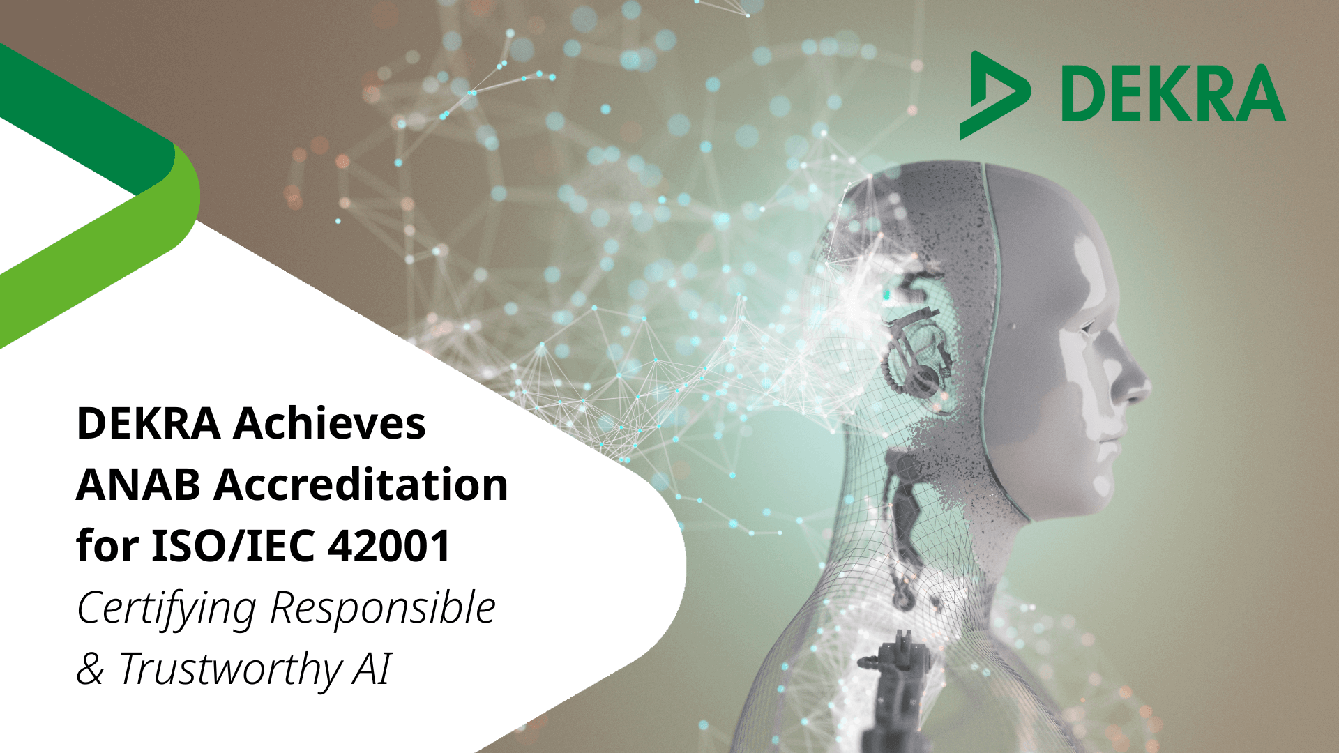 DEKRA Achieves ANAB Accreditation for ISO/IEC 42001 Certifying Responsible & Trustworthy AI