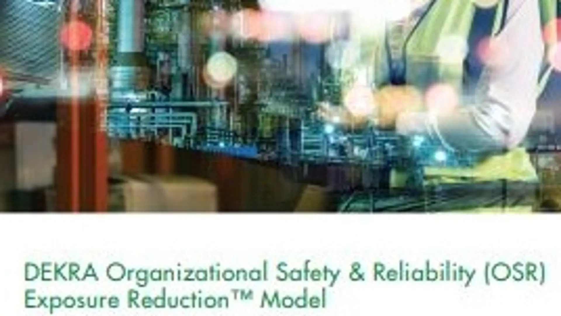 DEKRA Organizational Safety & Reliability (OSR) Exposure Reduction™ Model DEKRA Organizational Safety & Reliability (OSR) Exposure Reduction™ Model